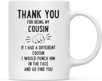 Andaz Press Funny Family 11oz. Coffee Mug Gift, Thank You for Being My Cousin, Punch in Face, 1-Pack, Christmas Birthday Drinking Cup Present Ideas