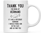 Andaz Press Funny Family 11oz. Coffee Mug Gift, Thank You for Being My Hermano, Punch in Face, 1-Pack, Christmas Birthday Drinking Cup Present Ideas