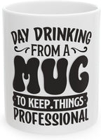 11 OZ Novelty Coffee Mugs - Christmas Gift (Day Drinking Mug)