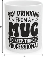 11 OZ Novelty Coffee Mugs - Christmas Gift (Day Drinking Mug)
